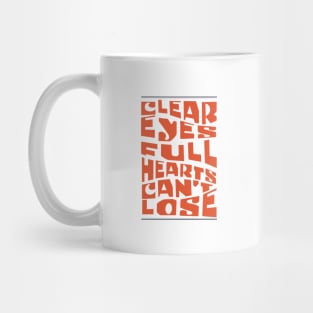 Clear eyes full hearts can't lose Mug